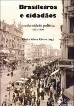 Livro Brasileiros e cidadãos: modernidade política, 1822-1930