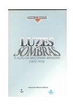 Livro Luzes e Sombras: a ação da maçonaria brasileira (1870-1910)