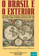 Livro O Brasil e o exterior. Estado, instituições e intelectuais na relação com o outro (séculox XIX e XX). Proposta para professores de História.