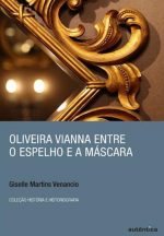 Livro Oliveira Vianna. Entre o espelho e a máscara.