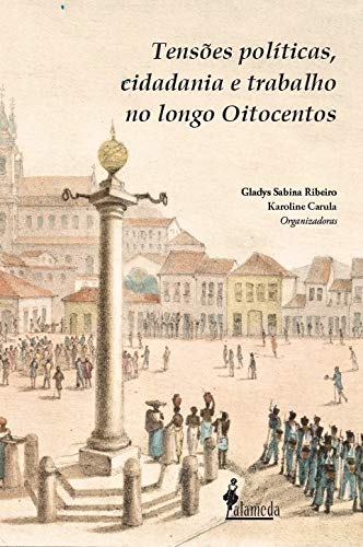 Livro Tensões políticas, cidadania e trabalho no longo Oitocentos